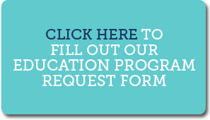 Fill out our Education Program Request Form!